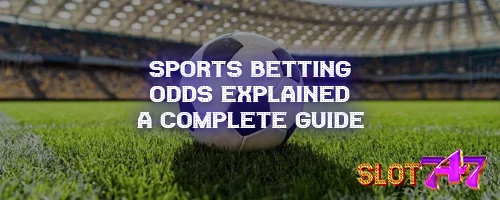 Sports Betting Odds Explained: A Complete Guide